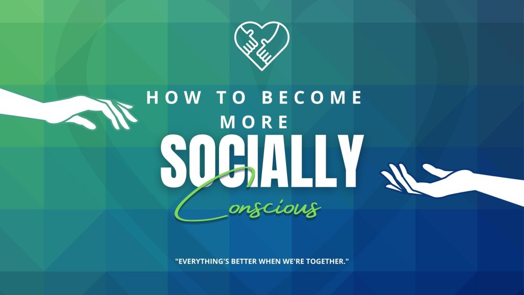 how-to-become-more-socially-conscious-bestorified