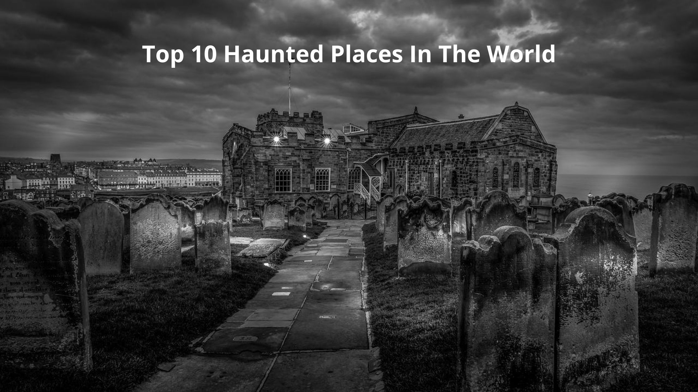 Top 10 Haunted Places In The World BeStorified