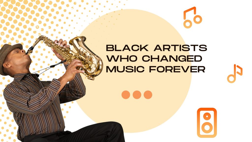 Black Artists Who Changed Music Forever - BeStorified