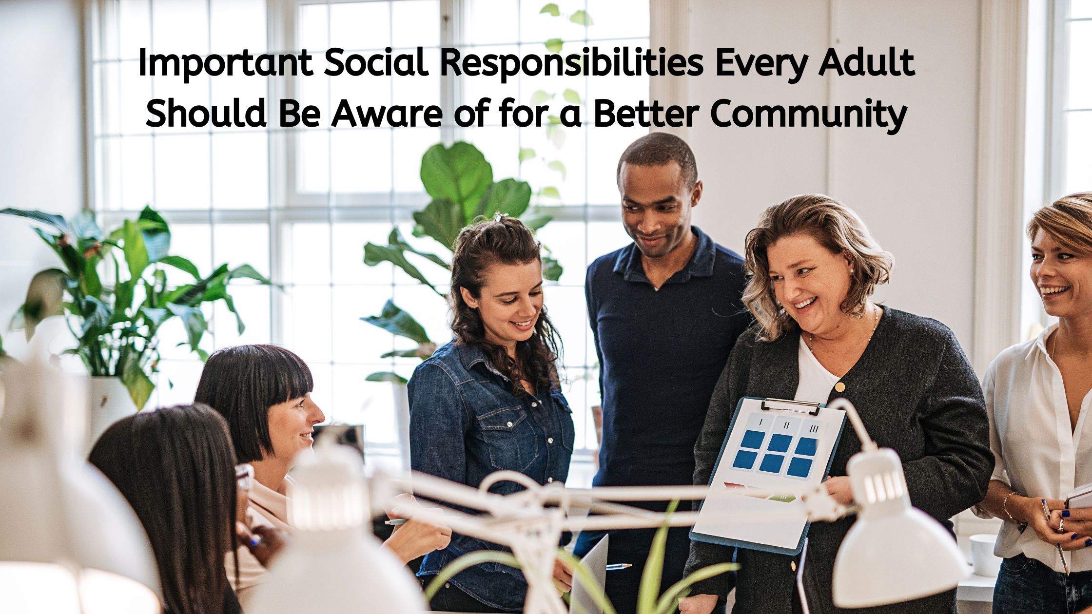 Important Social Responsibilities Every Adult Should Be Aware of for a Better Community