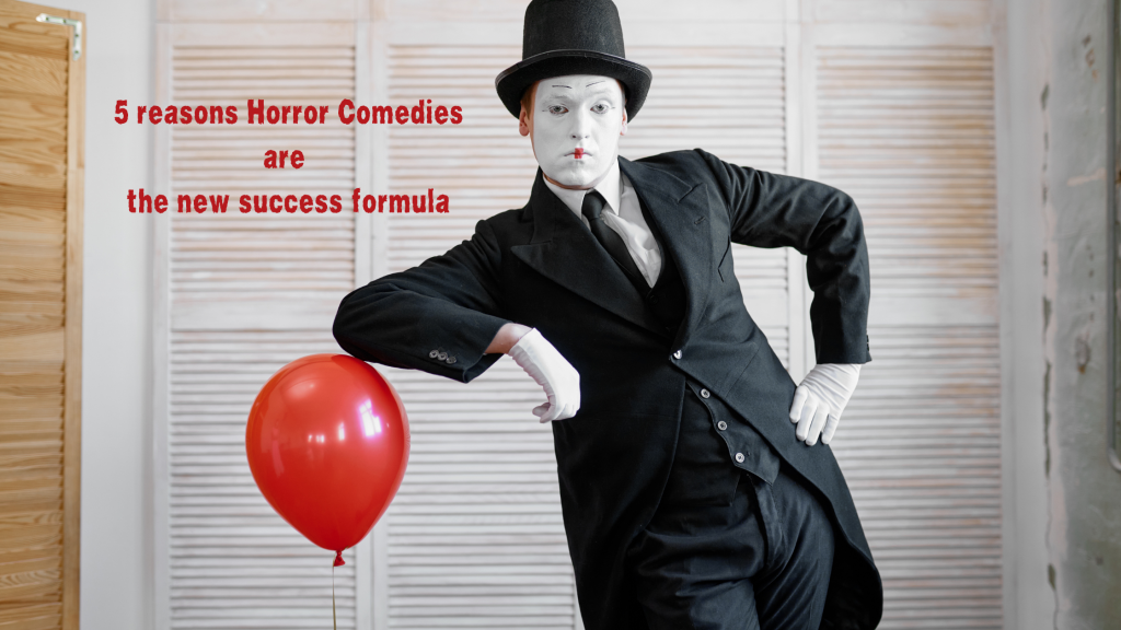 5 reasons Horror Comedies are the new success formula