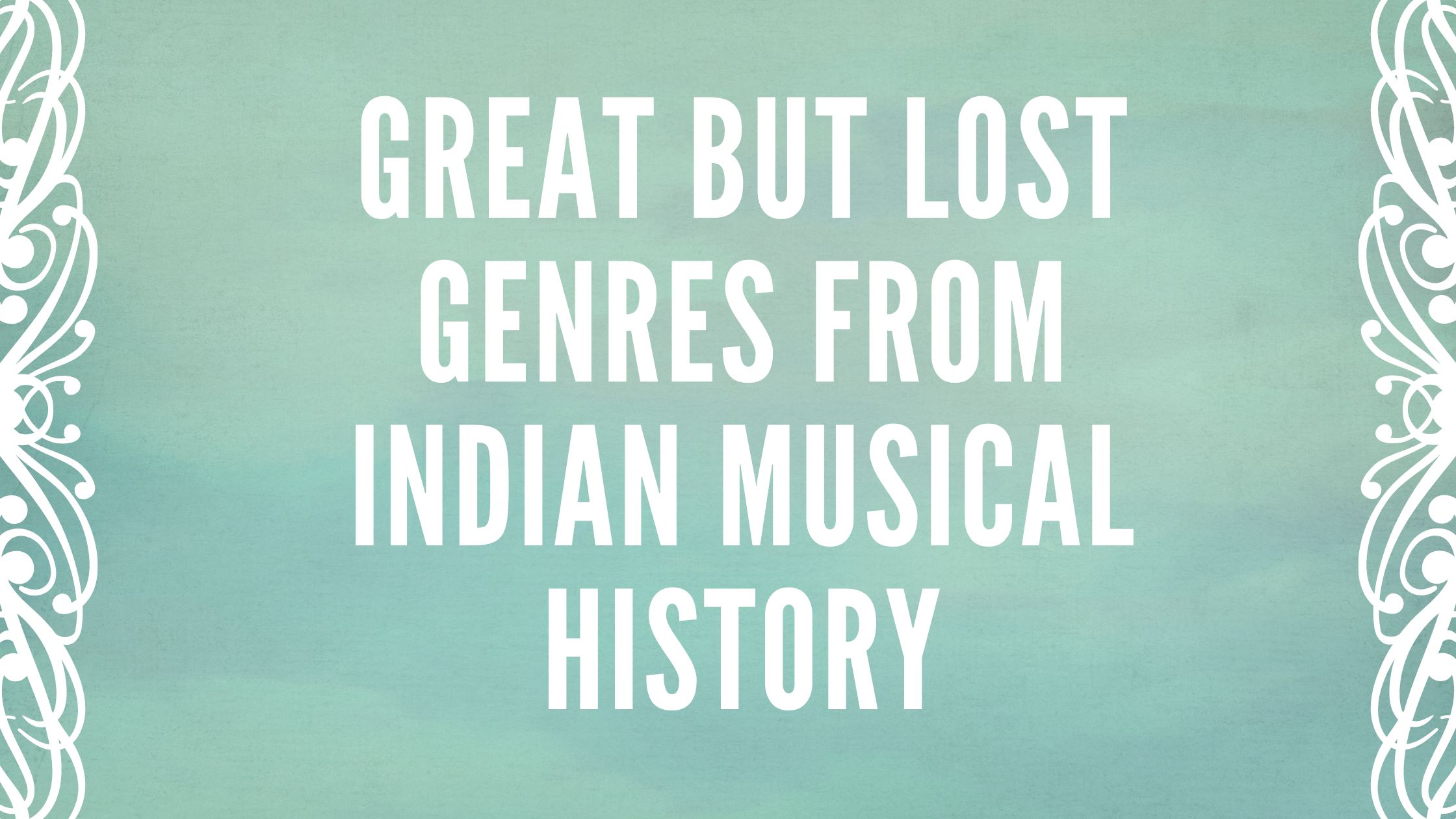 Great but lost genres from Indian musical history