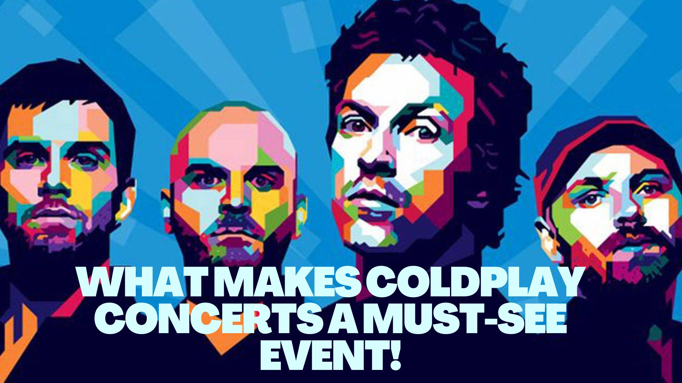 What makes Coldplay concerts a must-see event!