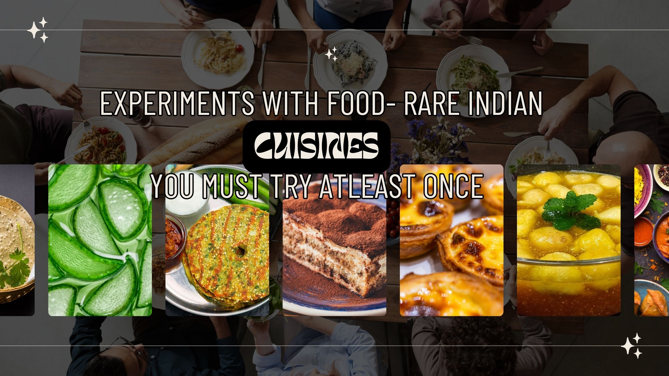 Experiments With Food- Rare Indian Cuisines You Must Try Atleast Once