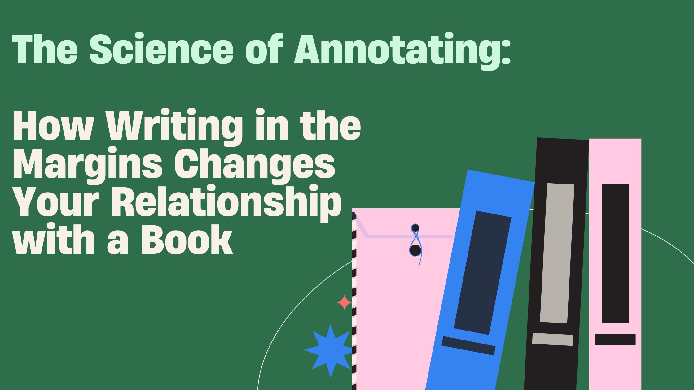 The Science of Annotating: How Writing in the Margins Changes Your Relationship with a Book