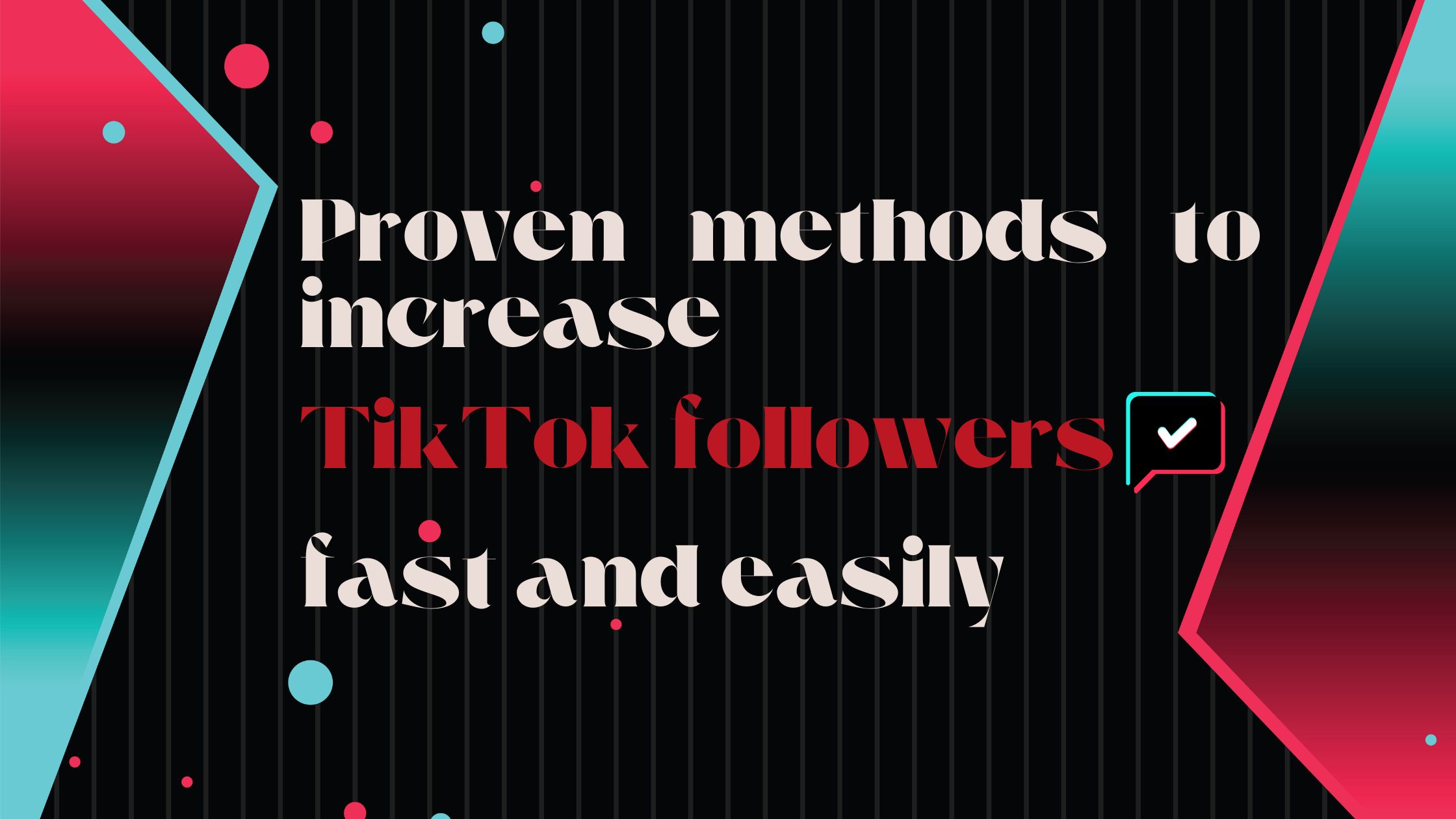 Proven Methods to Increase TikTok Followers Fast and Easily