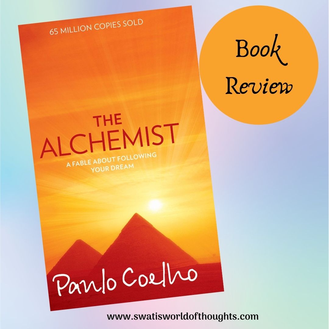 THE ALCHEMIST - A fable about following your dream- Book Review