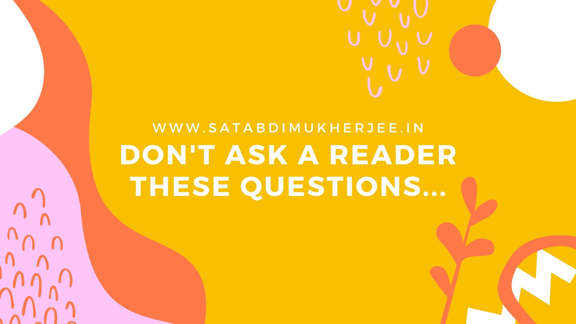 don-t-ask-a-reader-these-questions