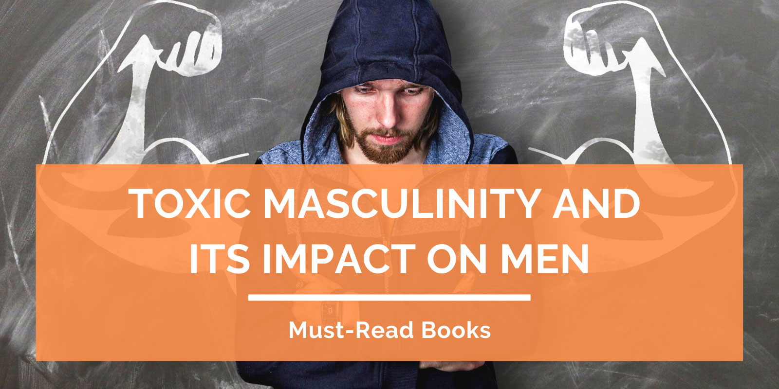 Toxic Masculinity And Its Impact On Men Must Read Books